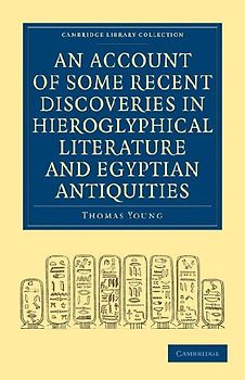 An  Account of Some Recent Discoveries in Hieroglyphical Literature and Egyptian Antiquities