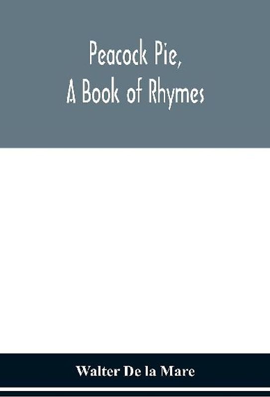 Peacock pie, a book of rhymes