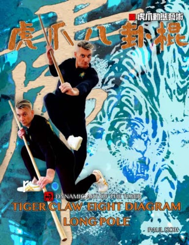 Tiger Claw Eight Diagram Long Pole: Dynamic Art of the Tiger