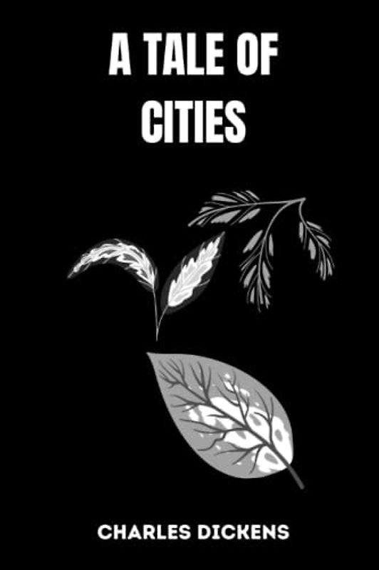 a tale of cities by charles dickens