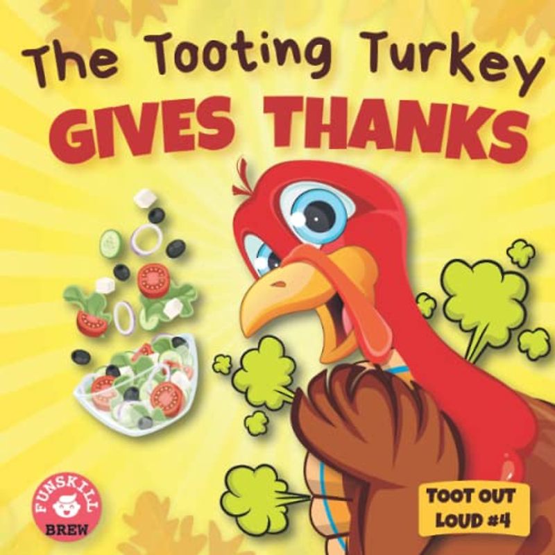 The Tooting Turkey Gives Thanks: A Rhyming Children's Picture Story Book About Prayer, Gratitude & Being Thankful (Thanksgiving Book for Kids) | First ... | Funny Turkey Farts (Toot Out Loud, Band 4)