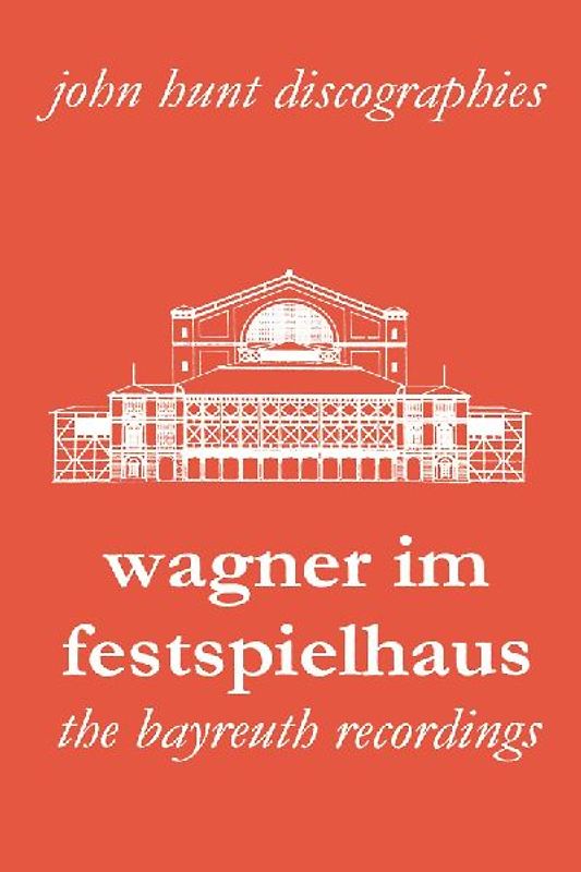 Wagner Im Festspielhaus. Discography of the Bayreuth Festival. [2006].