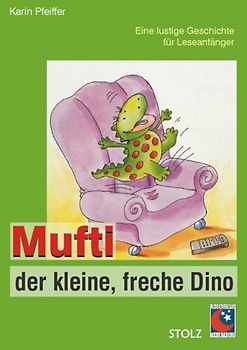 Mufti, der kleine freche Dinosaurier. Eine lustige Geschichte für Leseanfänger