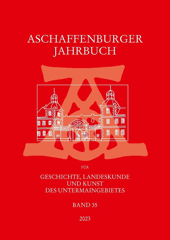 Aschaffenburger Jahrbuch für Geschichte, Landeskunde und Kunst des Untermaingebietes / Aschaffenburger Jahrbuch
