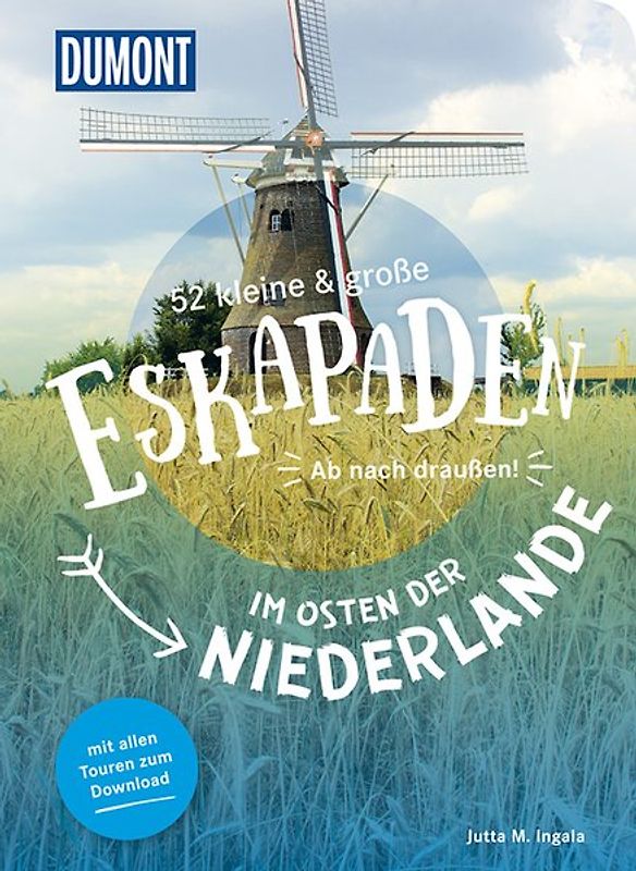 52 kleine & große Eskapaden im Osten der Niederlande
