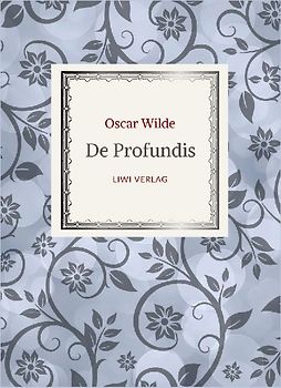 Oscar Wilde: De Profundis. Neuausgabe der Übersetzung von Max Meyerfeld