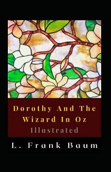 Dorothy And The Wizard In Oz Illustrated