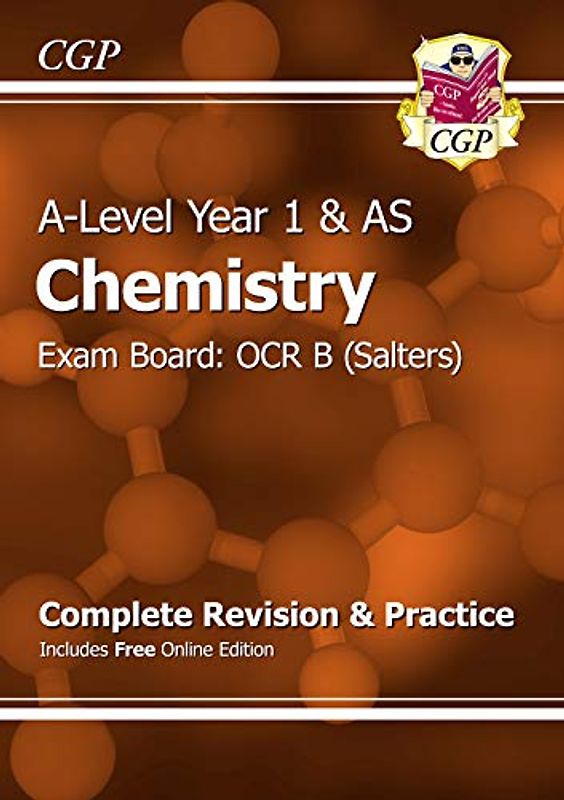 A-Level Chemistry: OCR B Year 1 & AS Complete Revision & Practice with Online Edition (CGP OCR B A-Level Chemistry)