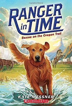 Rescue on the Oregon Trail (Ranger in Time #1) - Messner, Kate