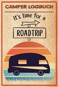 Camper Logbuch: Tolles Logbuch mit Reiseverzeichnis und über 50 Doppelseiten für Logbucheinträge. Ideal für Camper und Reisen mit dem Wohnmobil, ... die schönen Orte und Erlebnisse festzuhalten.