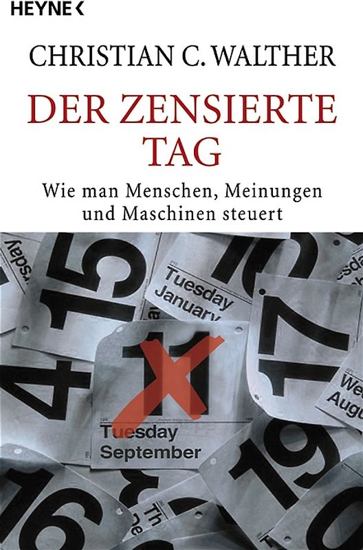 Der zensierte Tag. Wie man Menschen, Meinungen und Maschinen steuert