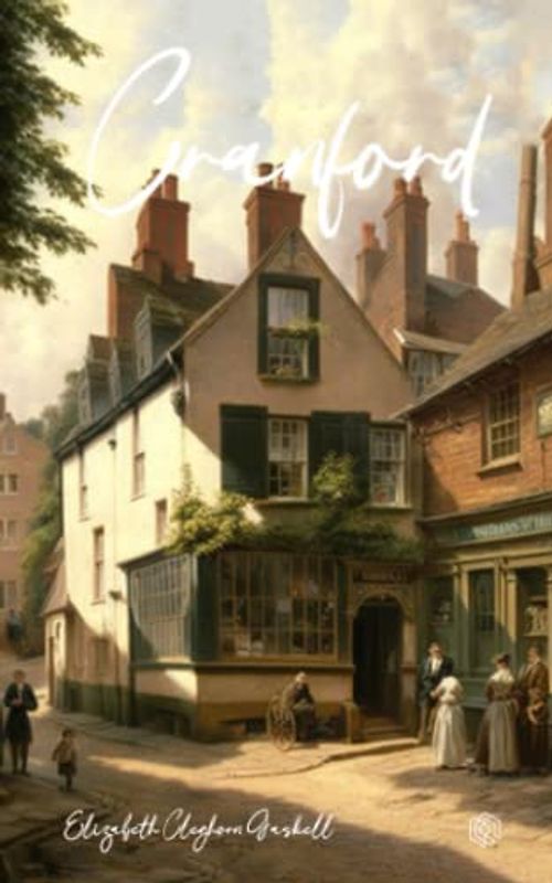 CRANFORD: A Charming Tale of Rural English Life in Cranford | (annotated)