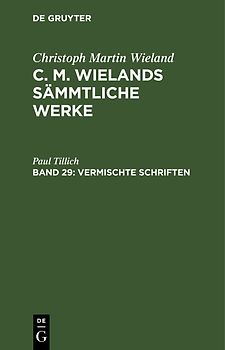 Christoph Martin Wieland: C. M. Wielands Sämmtliche Werke / Vermischte Schriften