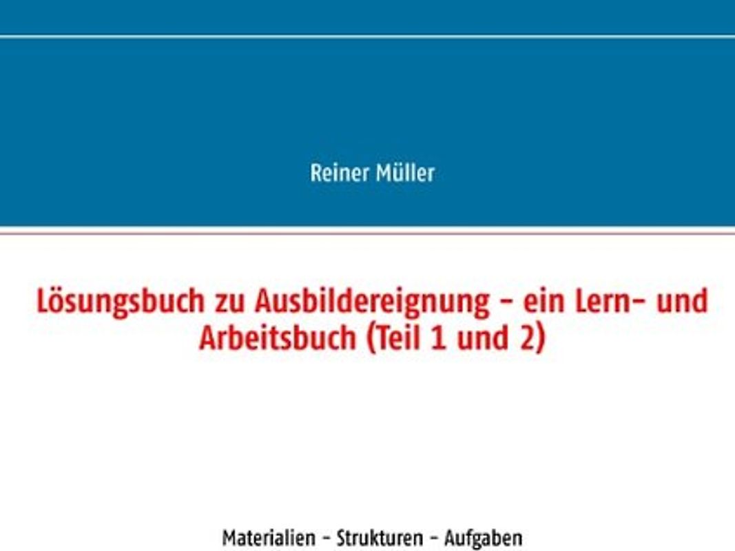 Lösungsbuch zu Ausbildereignung - ein Lern- und Arbeitsbuch (Teil 1 und 2)