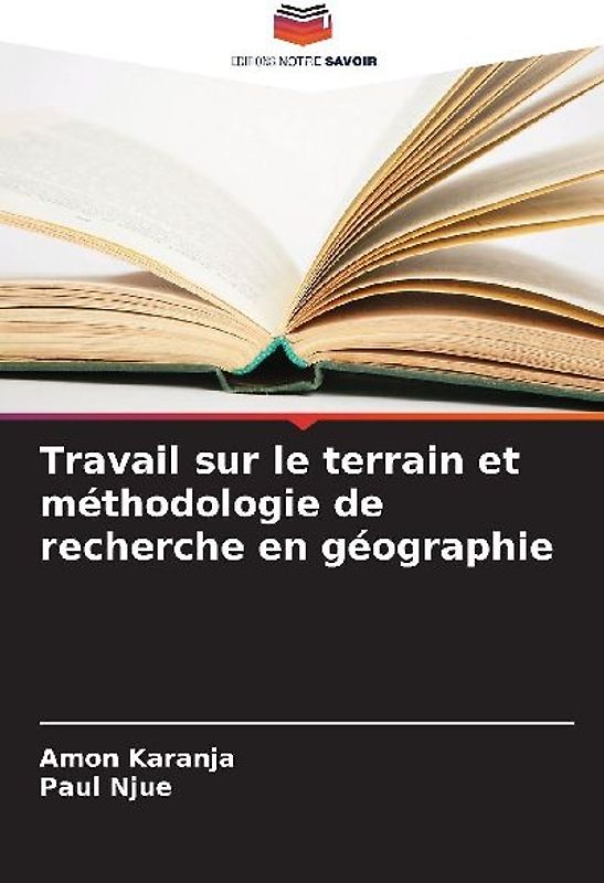 Travail sur le terrain et méthodologie de recherche en géographie