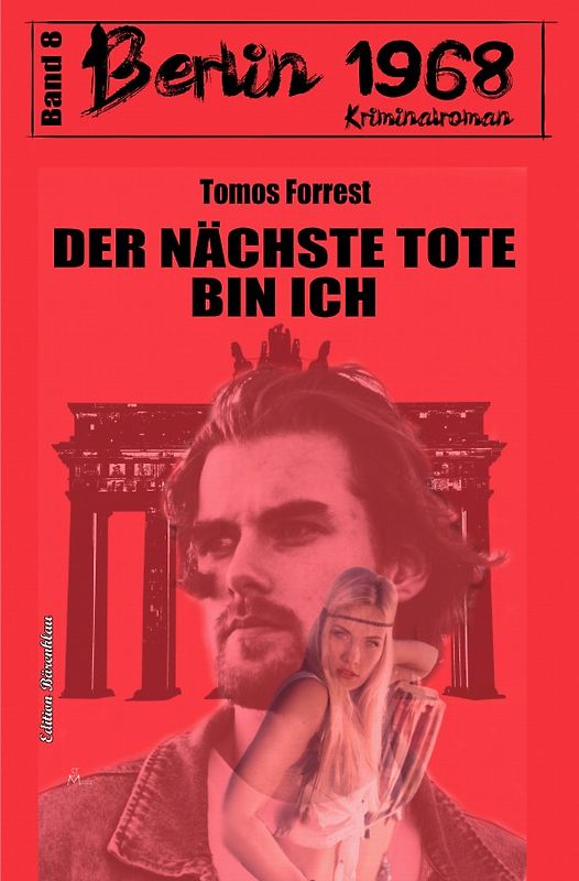 Der nächste Tote bin ich Berlin 1968 Kriminalroman Band 8