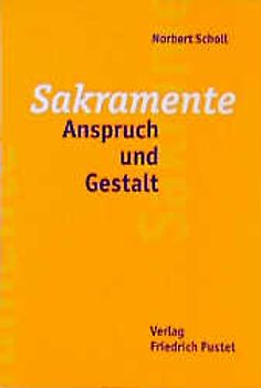 Sakramente - Anspruch und Gestalt