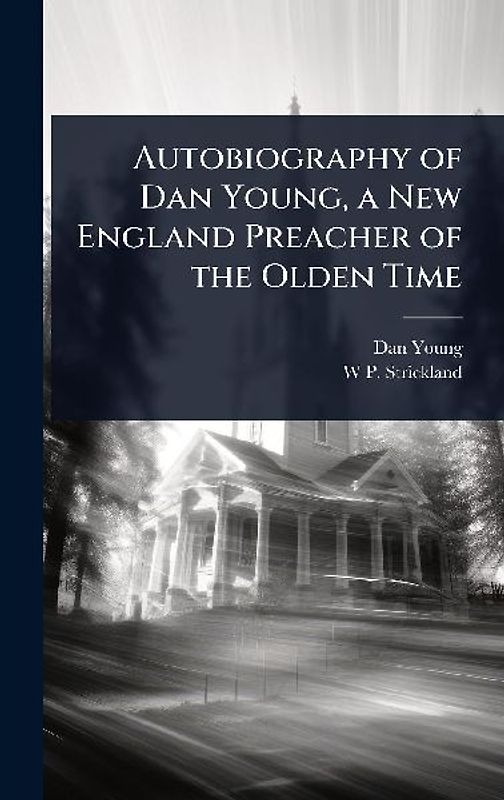 Autobiography of Dan Young, a New England Preacher of the Olden Time