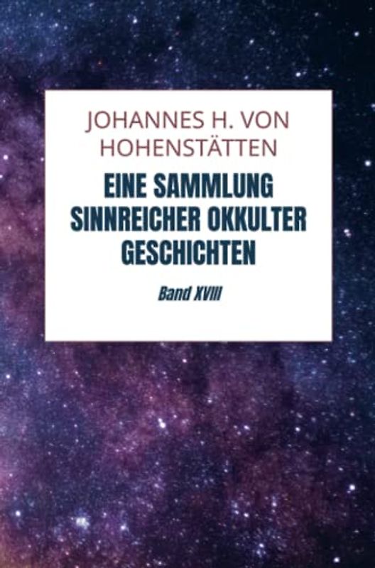 Eine Sammlung sinnreicher okkulter Geschichten: Band XVIII