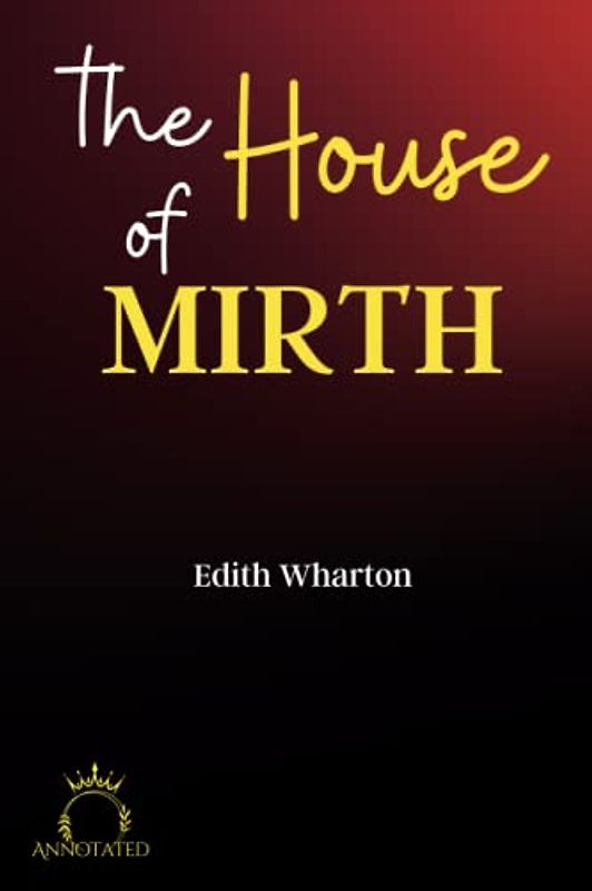 The House of Mirth (Annotated)