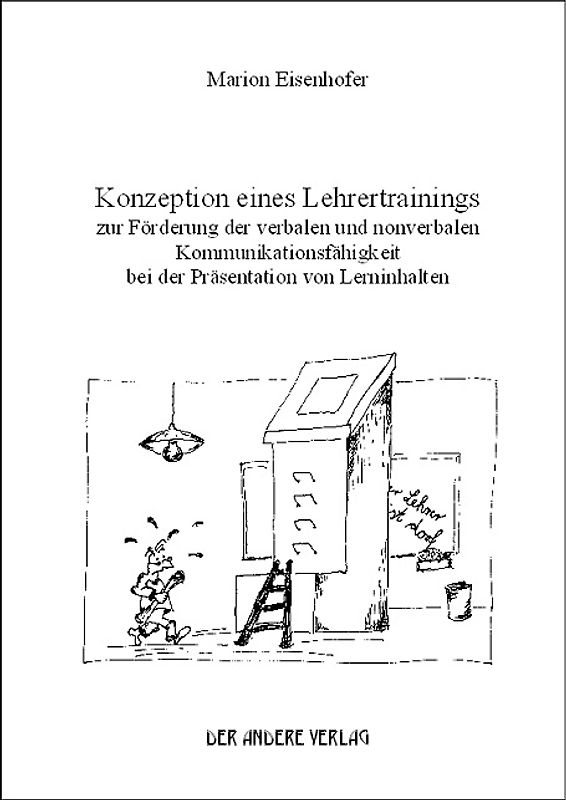 Konzeption eines Lehrertrainings zur Förderung der verbalen und nonverbalen Kommunikationsfähigkeit bei der Präsentation von Lerninhalten