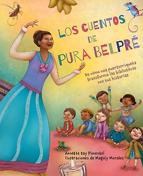 Los Cuentos de Pura Belpré / Pura's Cuentos: How Pura Belpré Reshaped Libraries with Her Stories