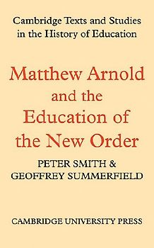 Matthew Arnold and the Education of the New Order