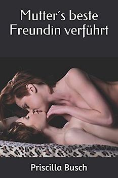 Mutter´s beste Freundin verführt