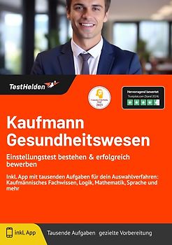 Kaufmann Gesundheitswesen: Einstellungstest bestehen & erfolgreich bewerben | Inkl. App mit tausenden Aufgaben für dein Auswahlverfahren: Kaufmännisches Fachwissen, Logik, Mathematik, Sprache und mehr