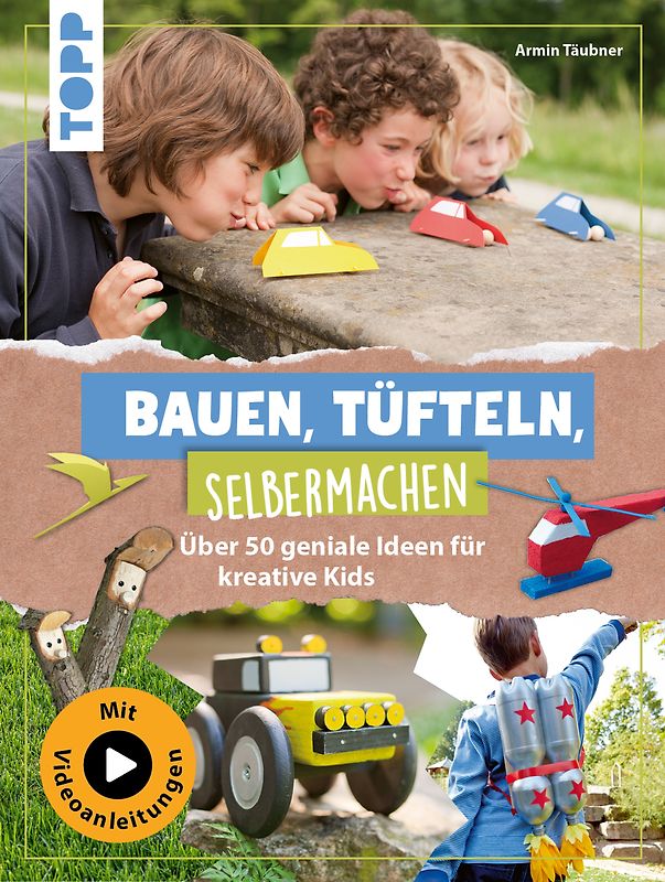 Bauen, Tüfteln, Selbermachen