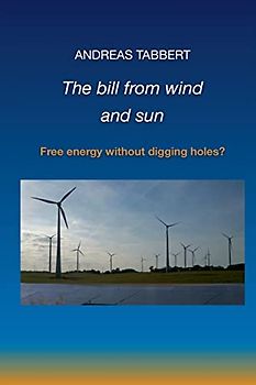 The bill from wind and sun: Free energy without digging holes?