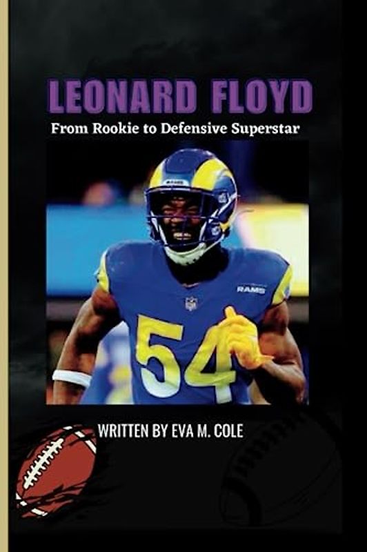 LEONARD FLOYD: From Rookie to Defensive Superstar