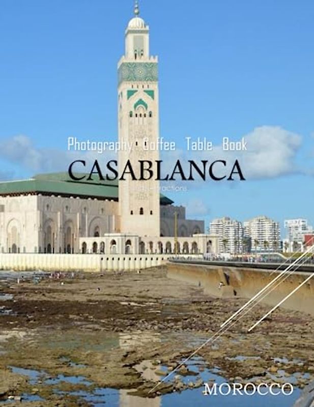 CASABLANCA MOROCCO Photography Coffee Table Book Tourists Attractions: A vibrant Tour of Casablanca City,Morocco Photography Coffee Table Book: for ... Images (8.5"*11") Paperback.June 15,2023.