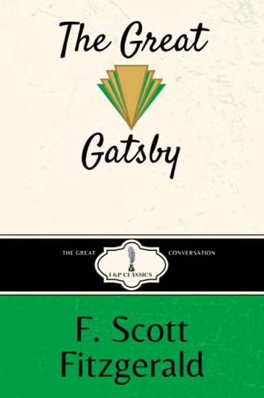The Great Gatsby: I & P Classics- Original 1925 Text (The Great Conversation)