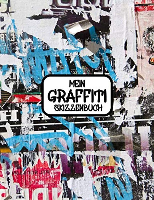Mein Graffiti Skizzenbuch: Großes Blanko Sketchbook für Sprayer und andere Künstler | Zeichenbuch