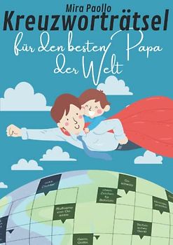 Kreuzworträtsel für den besten Papa der Welt: Ideales Geschenk zum Vatertag und zu Papas Geburtstag