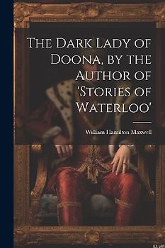 The Dark Lady of Doona, by the Author of 'stories of Waterloo'