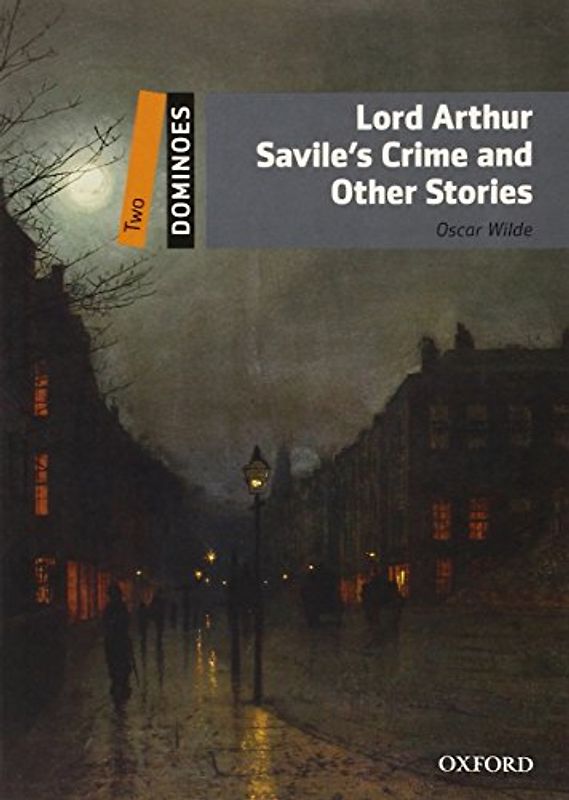 Lord Arthur Savile's Crime and Other Stories: 700 Headwords (Dominoes, Level 2)