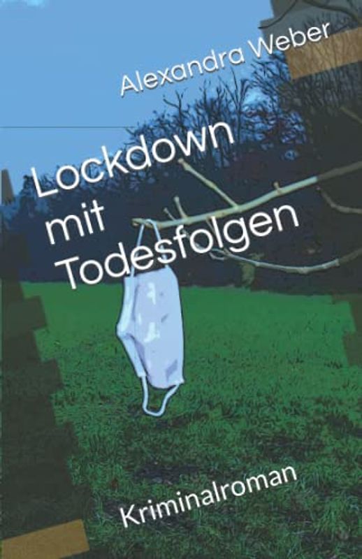 Lockdown mit Todesfolgen: Kriminalroman