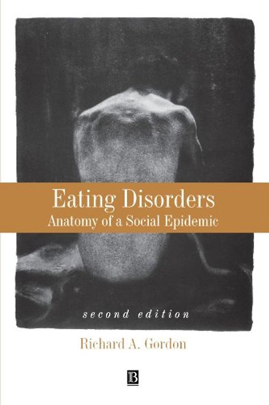 Eating Disorders: Anatomy of a Social Epidemic - Richard A. Gordon
