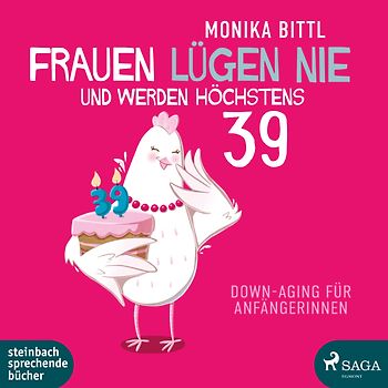 Frauen lügen nie und werden höchstens 39