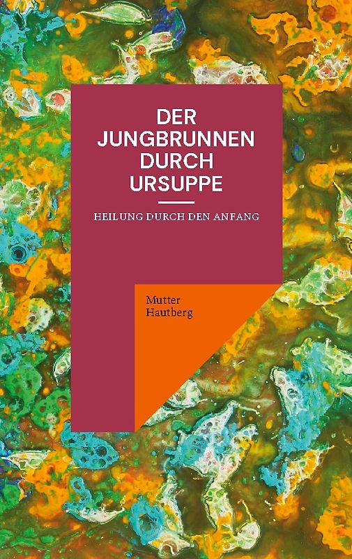 Der Jungbrunnen durch Ursuppe