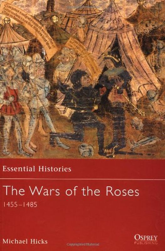 The Wars of the Roses: 1455-1485 (Essential Histories) - Michael Hicks