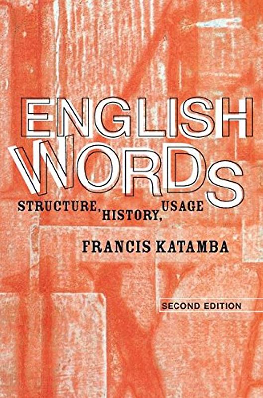 English Words: Structure, History, Usage - Katamba, Francis