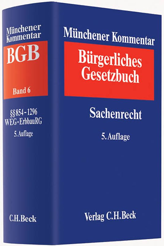 Münchener Kommentar zum Bürgerlichen Gesetzbuch. Gesamtwerk. In 11... / Münchener Kommentar zum Bürgerlichen Gesetzbuch  Bd. 6: Sachenrecht §§ 854-1296, Wohnungseigentumsgesetz, Erbbaurechtsgesetz