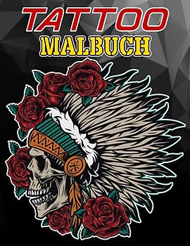 Tattoo Malbuch: Wunderschöne Moderne Tattoo-Illustrationen, Ultimatives Tattoo-Malbuch, Tattoo-Malbuch für Erwachsene