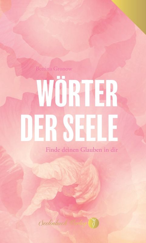 Wörter der Seele - Finde deinen Glauben in dir.