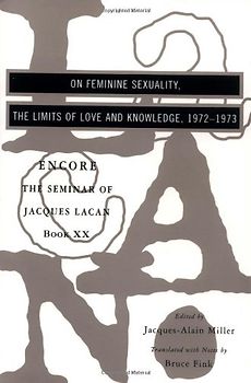 On Feminine Sexuality, the Limits of Love and Knowledge: Encore 1972-1973: On Feminine Sexuality, the Limits of Love and Knowledge Bk. 20 (Seminar of Jacques Lacan) - Jacques Lacan