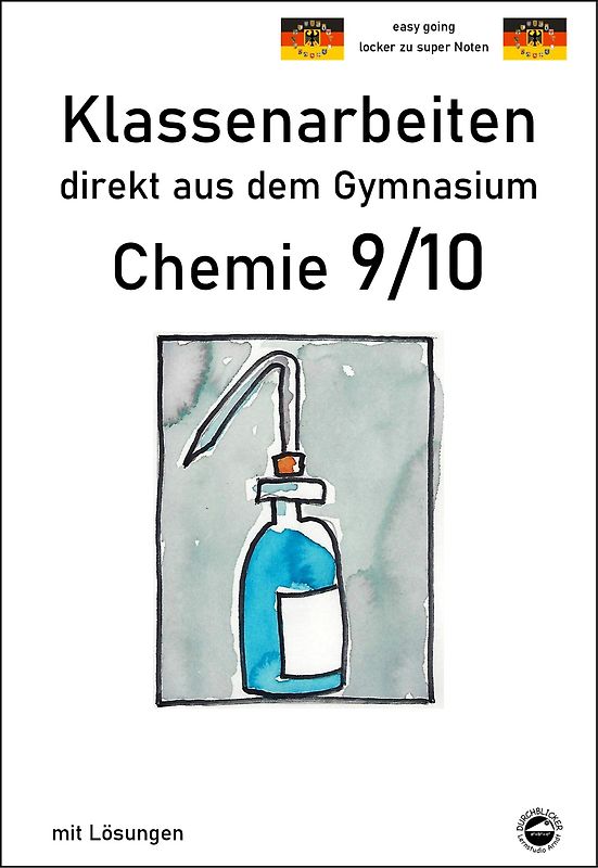 Chemie 9/10, Klassenarbeiten direkt aus dem Gymnasium mit Lösungen