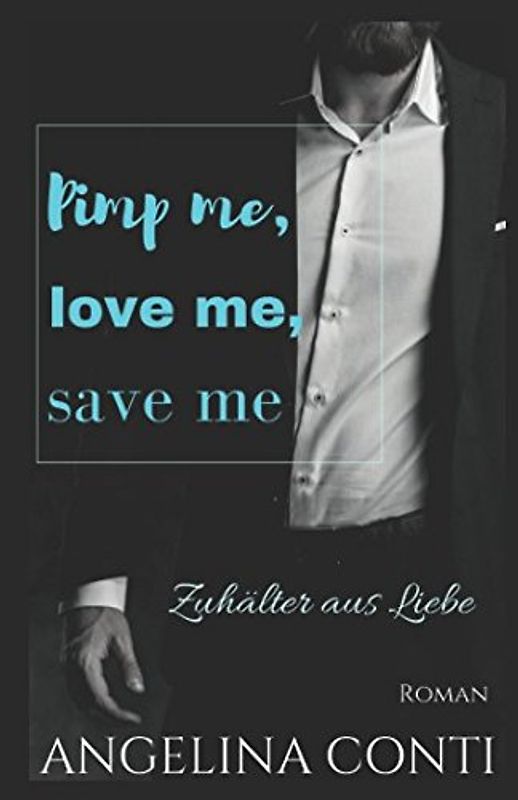 Pimp me, love me, save me: Zuhälter aus Liebe (GiB, Band 3)